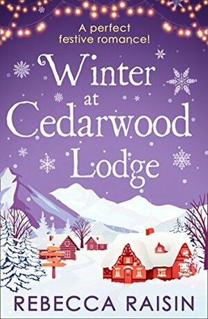 Winter At Cedarwood Lodge by Rebecca Raisin