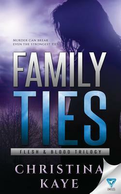 Family Ties by Christina Kaye, Christina Kaye