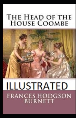 The Head of the House of Coombe Illustrated by Frances Hodgson Burnett