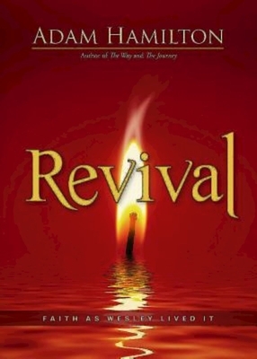Revival: Faith as Wesley Lived It by 