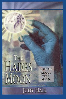 The Hades Moon: Pluto in Aspect to the Moon by Judy Hall