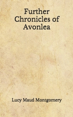 Further Chronicles of Avonlea by L.M. Montgomery