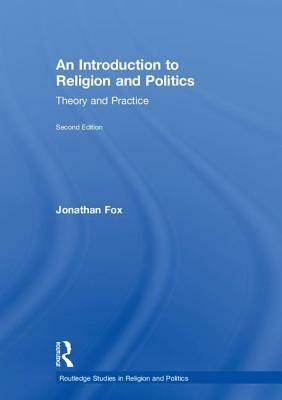 An Introduction to Religion and Politics: Theory and Practice by Jonathan Fox