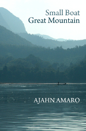 Small Boat, Great Mountain by Ajahn Amaro