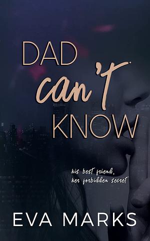 Dad Can't Know by Eva Marks