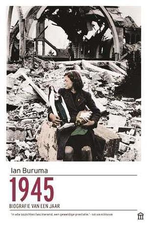 1945 biografie van een jaar  by Ian Buruma