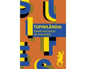 Tupinilândia by Samir Machado de Machado