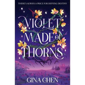 Violet Made of Thorns by Gina Chen