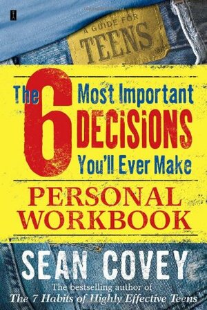 The 6 Most Important Decisions You'll Ever Make Personal Workbook by Sean Covey