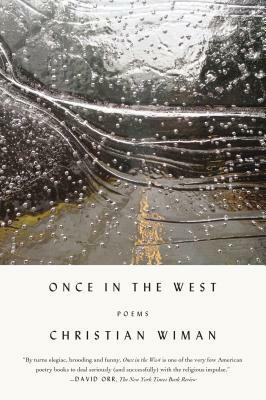 Once in the West: Poems by Christian Wiman