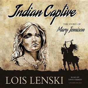 Indian Captive: The Story of Mary Jemison by Lois Lenski