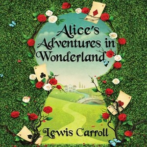 Alice's Adventures in Wonderland by Lewis Carroll