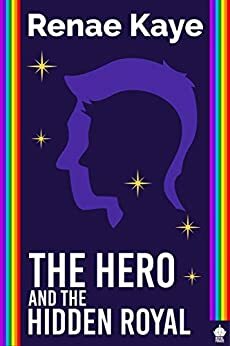 The Hero and the Hidden Royal by Renae Kaye