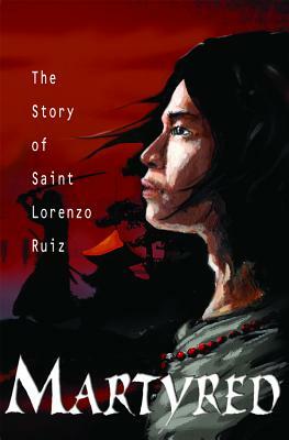 Martyred: Story St Lorenzo by Susan Tan