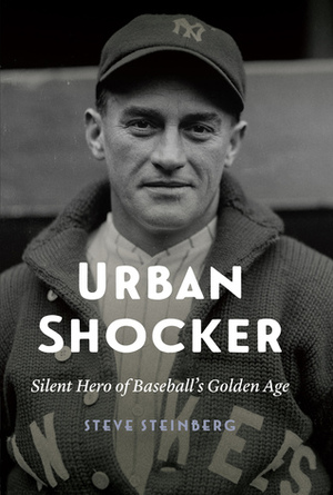 Urban Shocker: Silent Hero of Baseball's Golden Age by Steve Steinberg