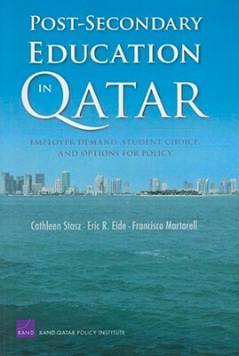 Post-Secondary Education in Qatar: Employer Demand, Student Choice, and Options for Policy by Cathleen Stasz