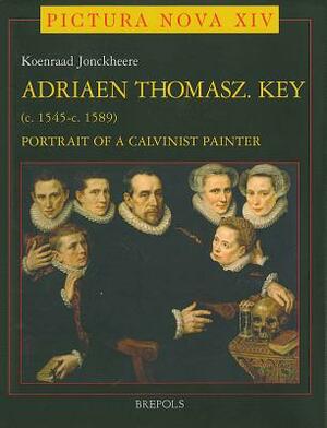 Adriaen Thomasz Key (Ca.1545- Ca.1589): Portrait of a Calvinist Painter by Koenraad Jonckheere