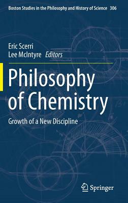 Philosophy of Chemistry: Growth of a New Discipline by 