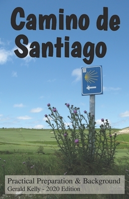 Camino de Santiago - Practical Preparation and Background by Gerald Kelly