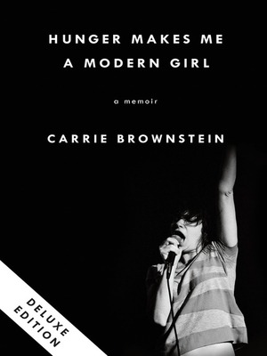 Hunger Makes Me a Modern Girl Deluxe by Carrie Brownstein