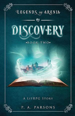 Discovery: Legends of Arenia Book 2 by P.A. Parsons