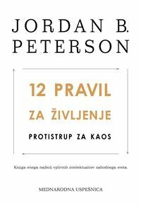 12 pravil za življenje: protistrup za kaos by Žiga Turk, Jordan B. Peterson