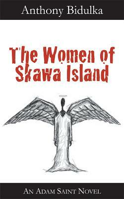 The Women of Skawa Island by Anthony Bidulka