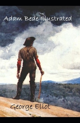 Adam Bede Illustrated by George Eliot