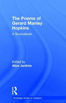 The Poems of Gerard Manley Hopkins: A Routledge Study Guide and Sourcebook by 