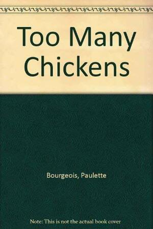 Too Many Chickens! by Paulette Bourgeois