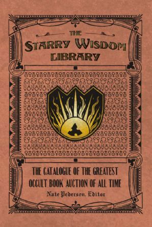 The Starry Wisdom Library: The Catalogue of the Greatest Occult Book Auction of All Time by Jesse Bullington, Donald Tyson, Scott Nicolay, Scott Brents, Karin Tidbeck, Jeff Wells, Simon Strantzas, Ann K. Schwader, Livia Llewellyn, Kaaron Warren, Christopher Hanson, Kali Wallace, F. Paul Wilson, Molly Tanzer, Stephen Graham Jones, Jayaprakash Satyamurthy, Scott David Aniolowski, Joseph S. Pulver, Sr., Gemma Files, Ramsey Campbell, Nick Mamatas, W.H. Pugmire, Robin Spriggs, Genevieve Valentine, Andrew Leman, Allyson Bird, Pete Rawlik, Darrell Schweitzer, Glynn Owen Barrass, Edward Morris, Liv Rainey-Smith, Nate Pedersen, Richard Gavin, Matt Cardin, Michael Cisco, Carrie Cuinn, Jonathan Kearns, Don Webb, John Langan, Edward P. Berglund, Robert M. Price, Silvia Moreno-Garcia, S.J. Chambers