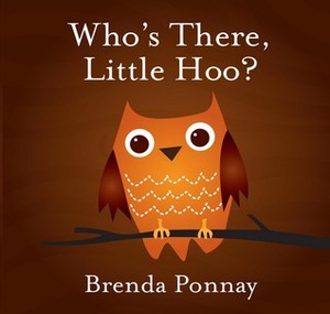 Who's There, Little Hoo? by Brenda Ponnay