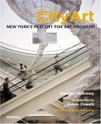 City Art: New York's Percent For Art Program by Eleanor Heartney, Adam Gopnik