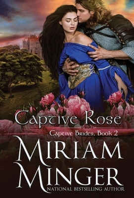 Captive Rose by Miriam Minger