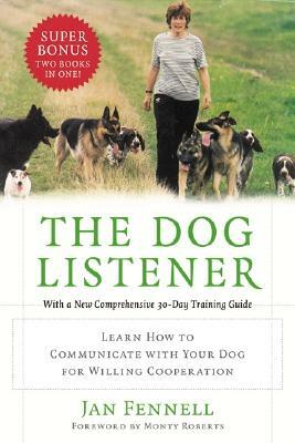 The Dog Listener: Learn How to Communicate with Your Dog for Willing Cooperation by Jan Fennell