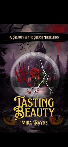 Tasting Beauty: A Spicy Beauty & the Beast Retelling by Mika Rayne