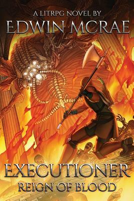 Executioner: Reign of Blood: A LitRPG Novel by Edwin McRae