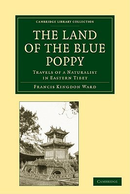 The Land of the Blue Poppy by Francis Kingdon Ward
