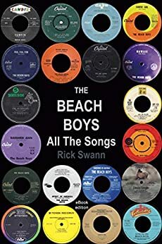The Beach Boys: All The Songs by Rick Swan