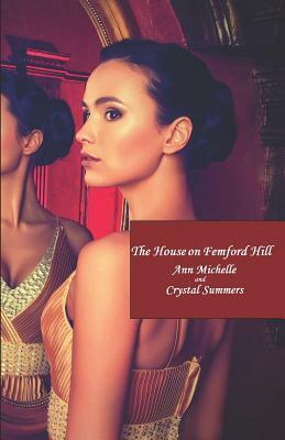 The House on Femford Hill by Ann Michelle, Crystal Summers