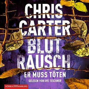 Blutrausch - Er muss töten by Chris Carter