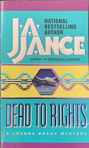 Dead to Rights by J.A. Jance