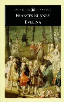 Evelina: Or the History of a Young Lady's Entrance Into the World by Frances Burney