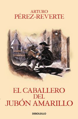El Caballero del Jubon Amarillo by Arturo Pérez-Reverte