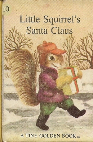 Little Squirrel's Santa Claus (A Tiny Golden Book #10) by Garth Williams, Dorothy Kunhardt