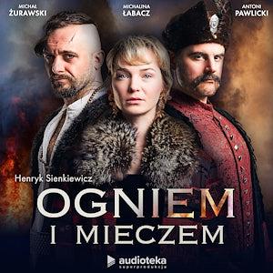 Ogniem i mieczem by Henryk Sienkiewicz