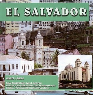 El Salvador by James D. Henderson, Charles J. Shields
