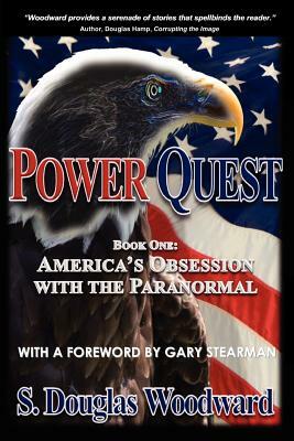 Power Quest--Book One: America's Obsession with the Paranormal by S. Douglas Woodward