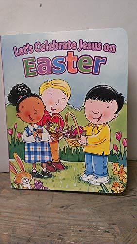 Let's Celebrate Jesus on Easter by Amy Beveridge