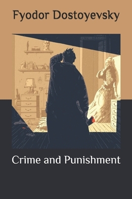 Crime and Punishment by Fyodor Dostoevsky